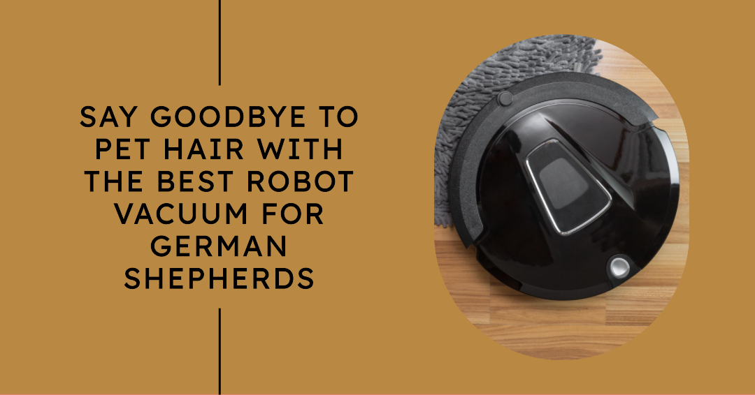 Best Robot Vacuum for German Shepherd